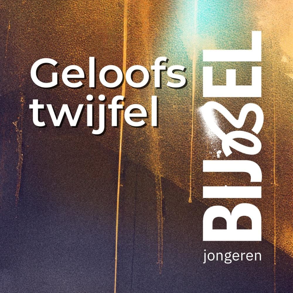 Leesplan uit de nieuwe Jongerenbijbel over geloofstwijfel